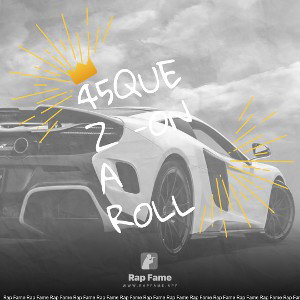 45Quez -On a Roll