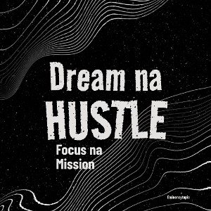 Dream Na Hustle