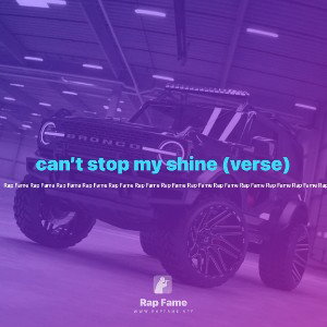 can’t stop my shine (verse)