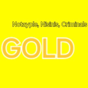 NOTAYPLE - GOLD ( FEAT. Nisinis & Criminals ) Clip-Official 