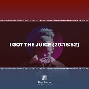 I got the Juice (20:15:52)