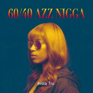 60/40 AZZ NIGGA