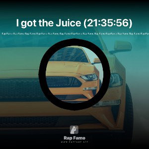I got the Juice (21:35:56)