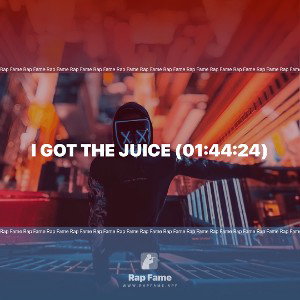 I got the Juice (01:44:24)