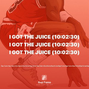 I got the Juice (10:02:30)