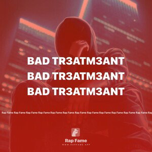 BAD TR3ATM3ANT