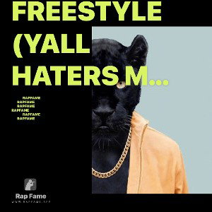 freestyle(yall haters mad)