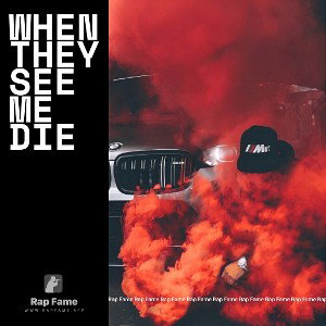  When they see me die
