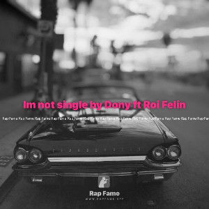 Im not single by Dony ft Roi Felin