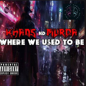 Khaos Nd Murda-Where We Used To Be