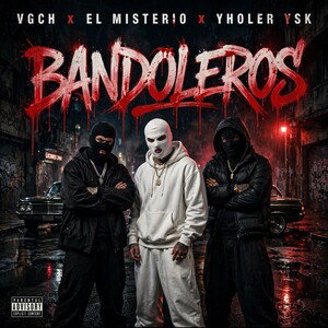7.- VGCH - Bandoleros FT El Misterio  y YHOLER YSK