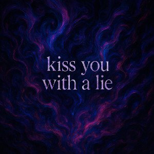 kiss you with a lie