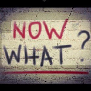 now what?