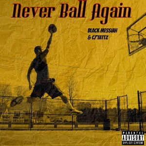 Never Ball Again (feat. Cj’Tattz)