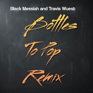 Bottles To Pop Remix 