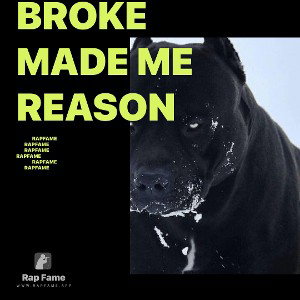 broke made me reason