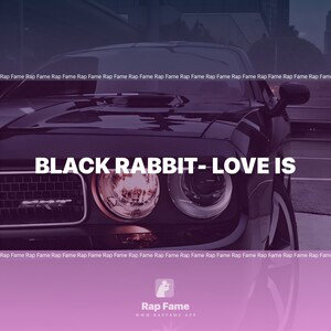 Black rabbit- love is 