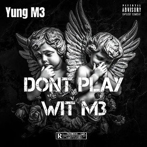 Dont Play Wit M3