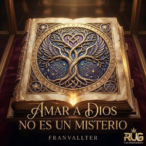 AMAR A DIOS NO ES UN MISTERIO 