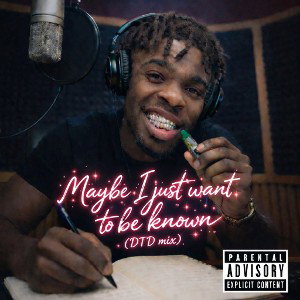 Maybe I just want to be known (DTDMIX)