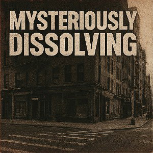 Mysteriously Dissolving 