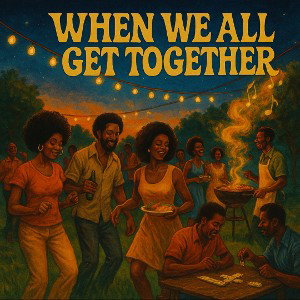 When We All Get Together