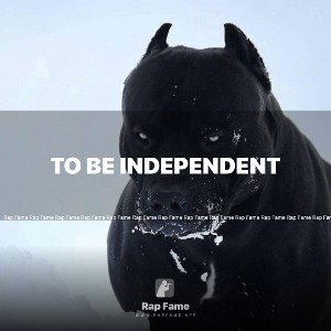 To be independent 
