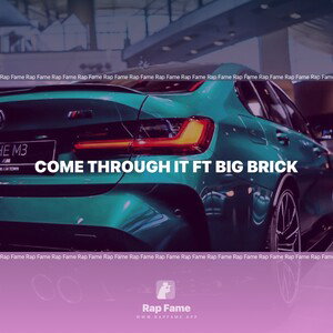 come through it FT biG brick