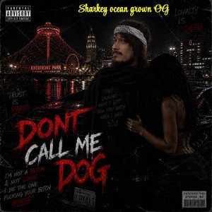 Dont call me dog by sharkey ocean grown OG 