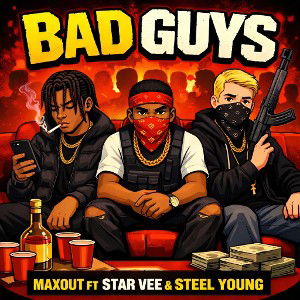 BAD GUYS ft star vee & steel young