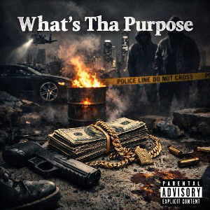 What’s Tha Purpose_Mastered_0D5063C0-BA3D-42B3-B718-E477B2D6E3F2