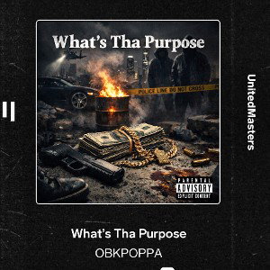 What’s Tha Purpose_Mastered_0D5063C0-BA3D-42B3-B718-E477B2D6E3F2