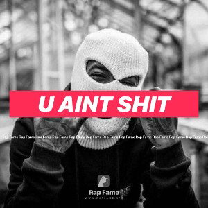 u aint shit 