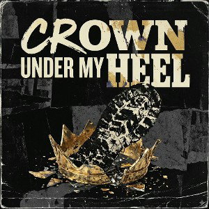 CROWN UNDER MY HEEL 