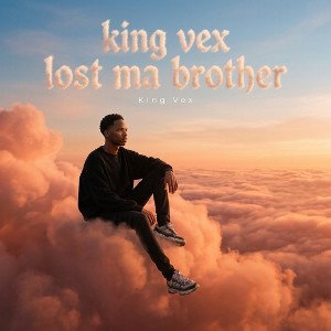 king vex lost ma brother 