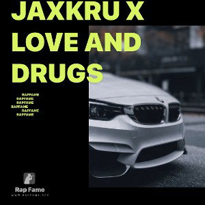 JaxkRu x Love And Drugs 