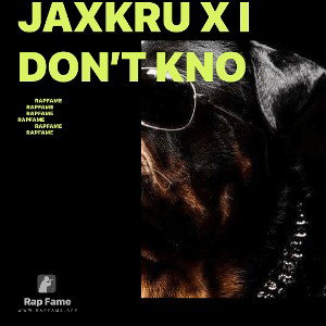 JaxkRu x I Don’t Kno 