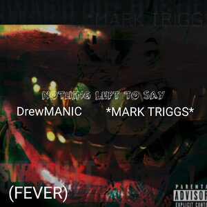 NOTHING LEFT TO SAY (FEVER)
