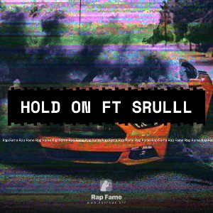 hold on Ft Srulll