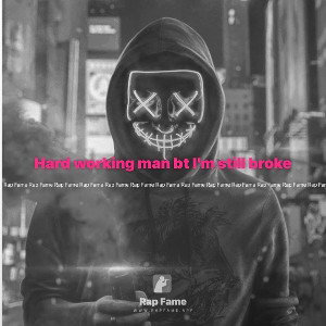 Hard working man bt I’m still broke