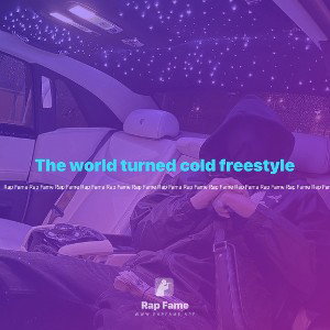 The world turned cold freestyle 
