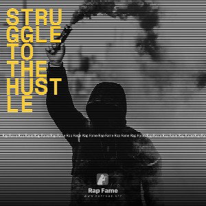 Struggle to the hustle