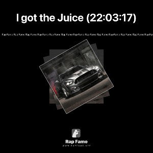 I got the Juice (22:03:17)
