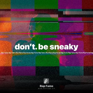 don’t. be sneaky 😏 