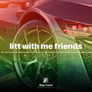litt with me friends 