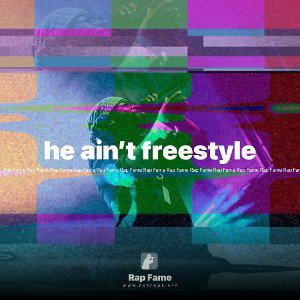 he ain’t freestyle 
