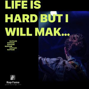 Life is hard but I will make it 