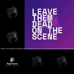 leave them dead on the scene