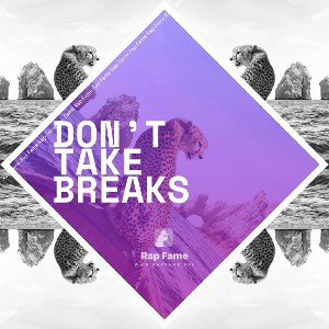 don’t take breaks