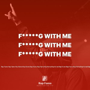 F*****g with me